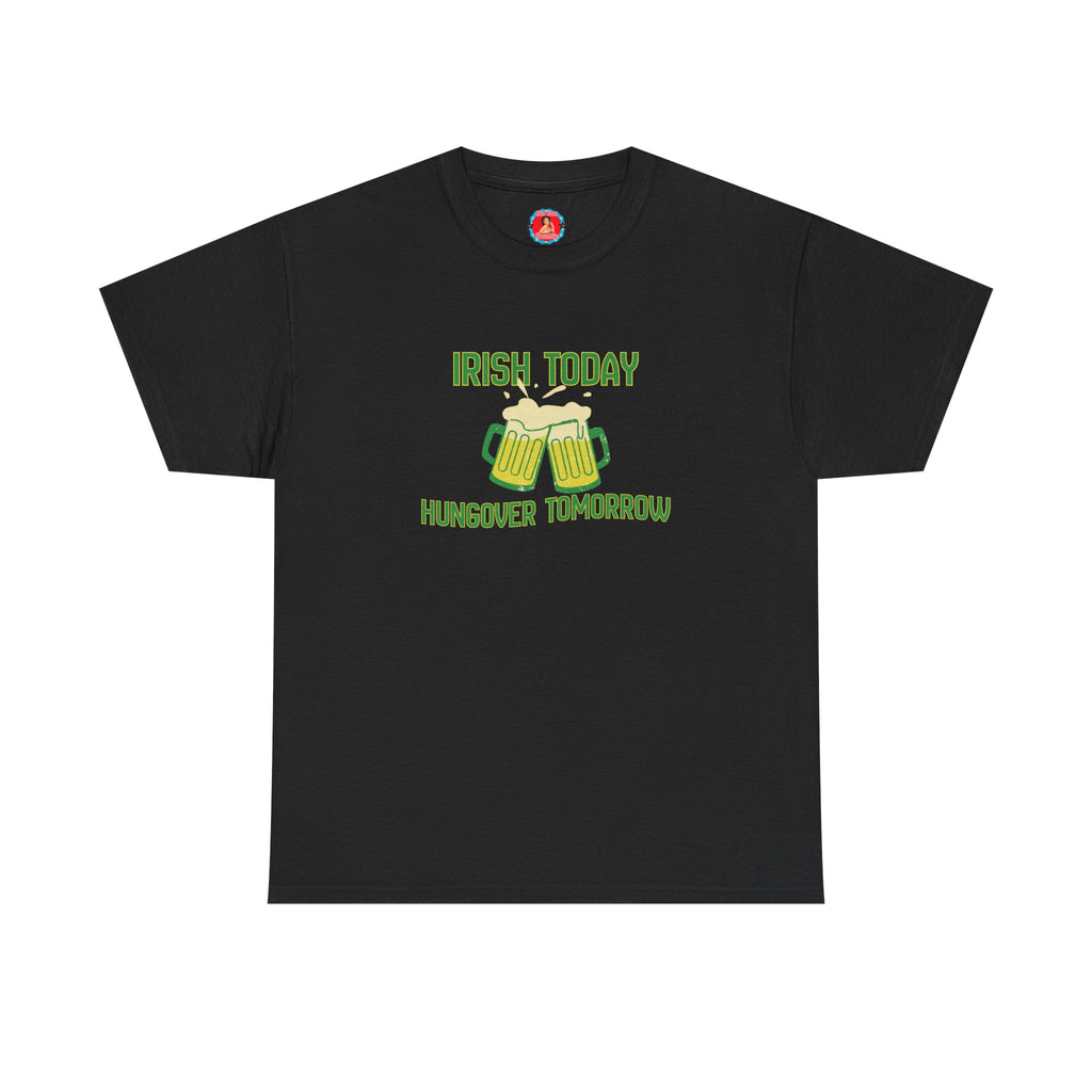 Irish Today, Hungover Tomorrow, St. Patrick's Day Shamrock Tee