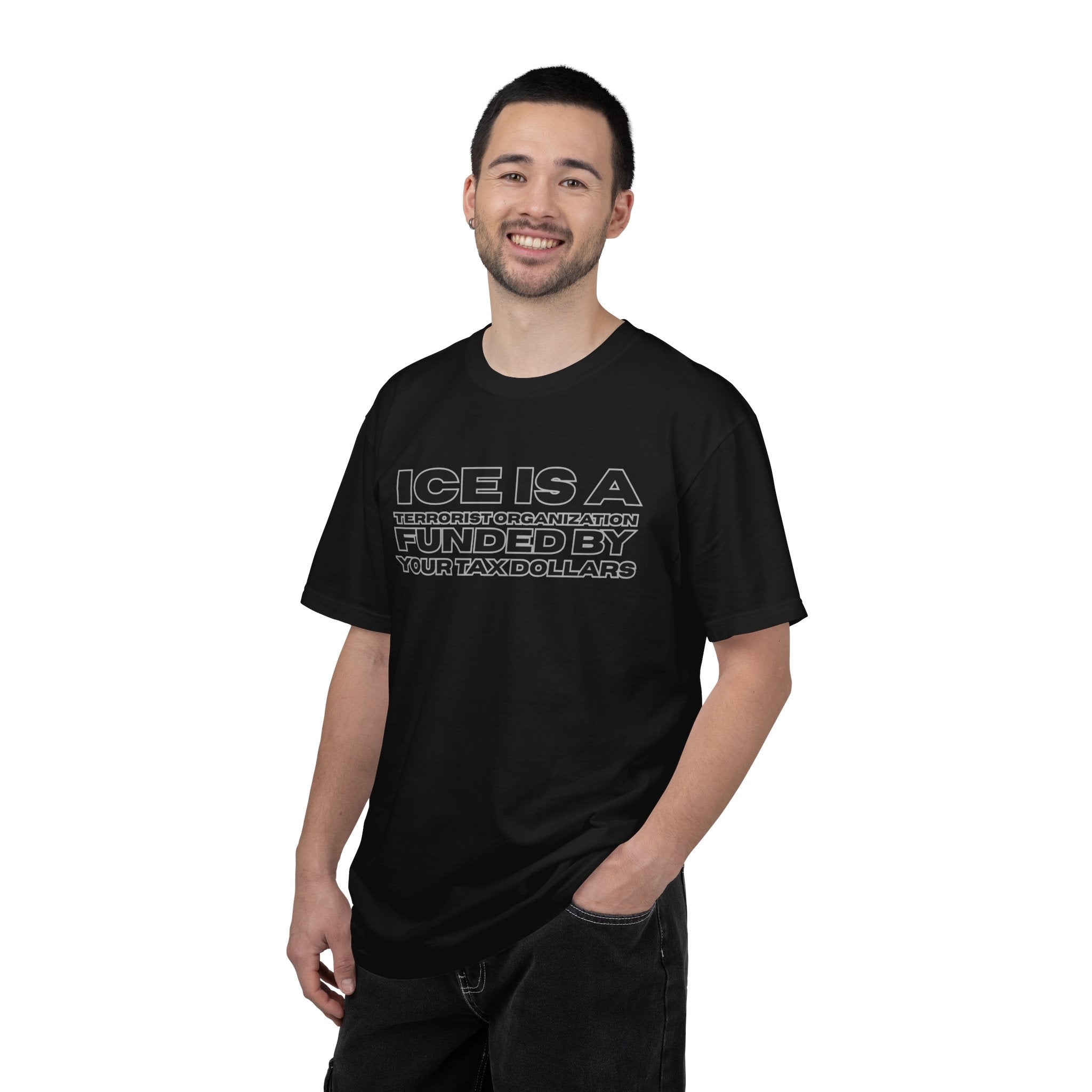 T-Shirt — "ICE IS A TERRORIST ORGANIZATION FUNDED BY YOUR TAX DOLLARS" Political Statement Tee