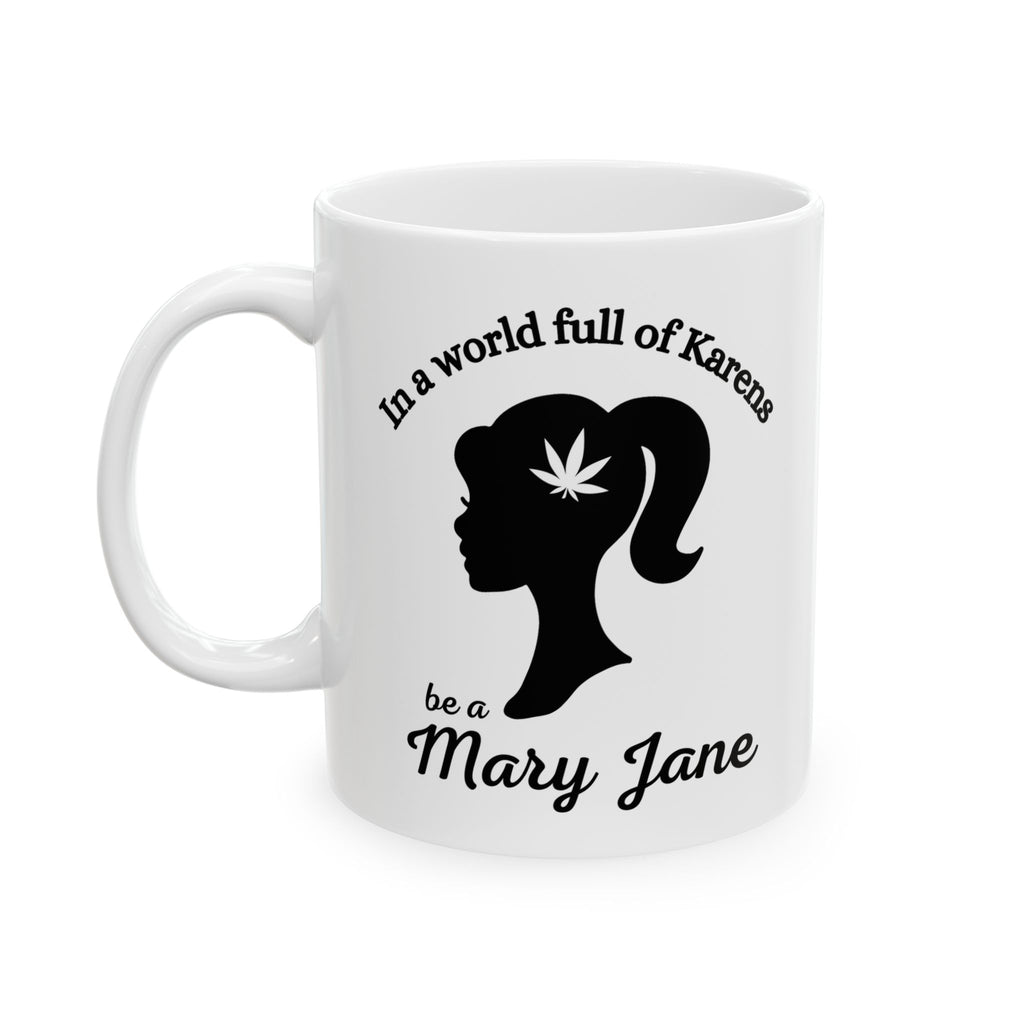 Mug - Don't be a Karen Be a Mary Jane - 420  Retro Stoner Gift