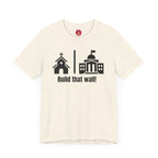 Build that Wall-Separation of Church and State - Unisex Tee