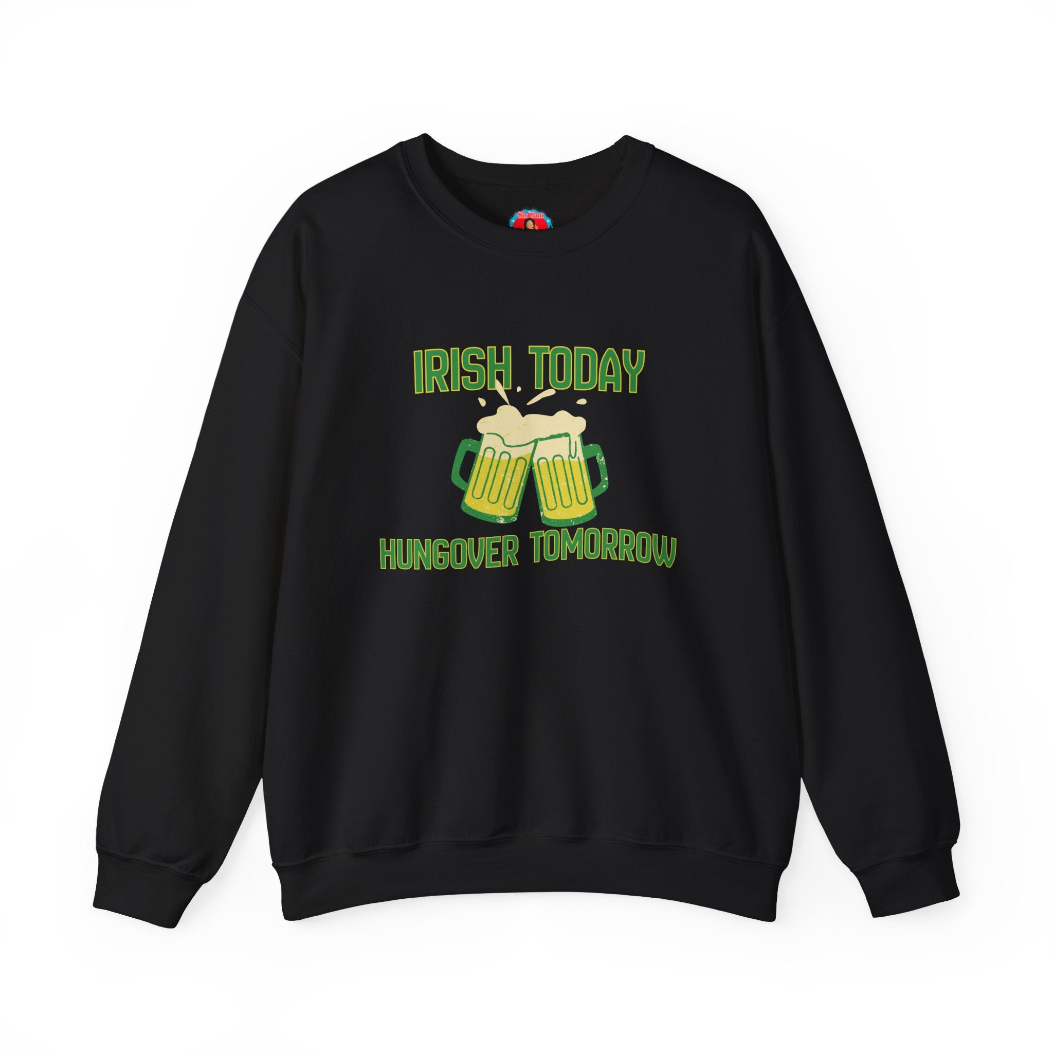 St. Patrick's Sweatshirt — "Irish Today, Hungover Tomorrow" Beer Graphic