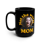 Not the Worst Mom Mug, Funny Retro Mommy Dearest Gift  Joan Crawford Mother's Day coffee cup15oz Black Ceramic