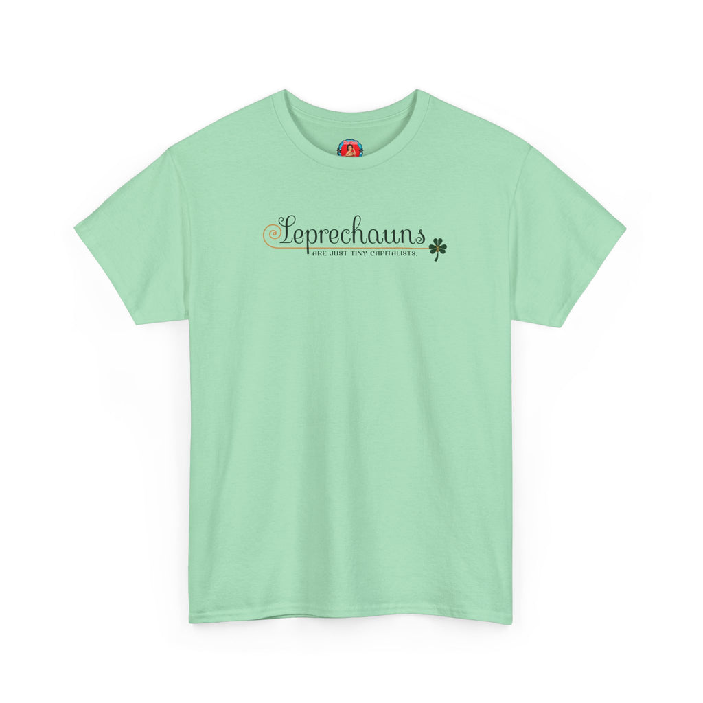 Leprechauns Are Just Tiny Capitalists T-Shirt | Saint Patrick's Day Tee