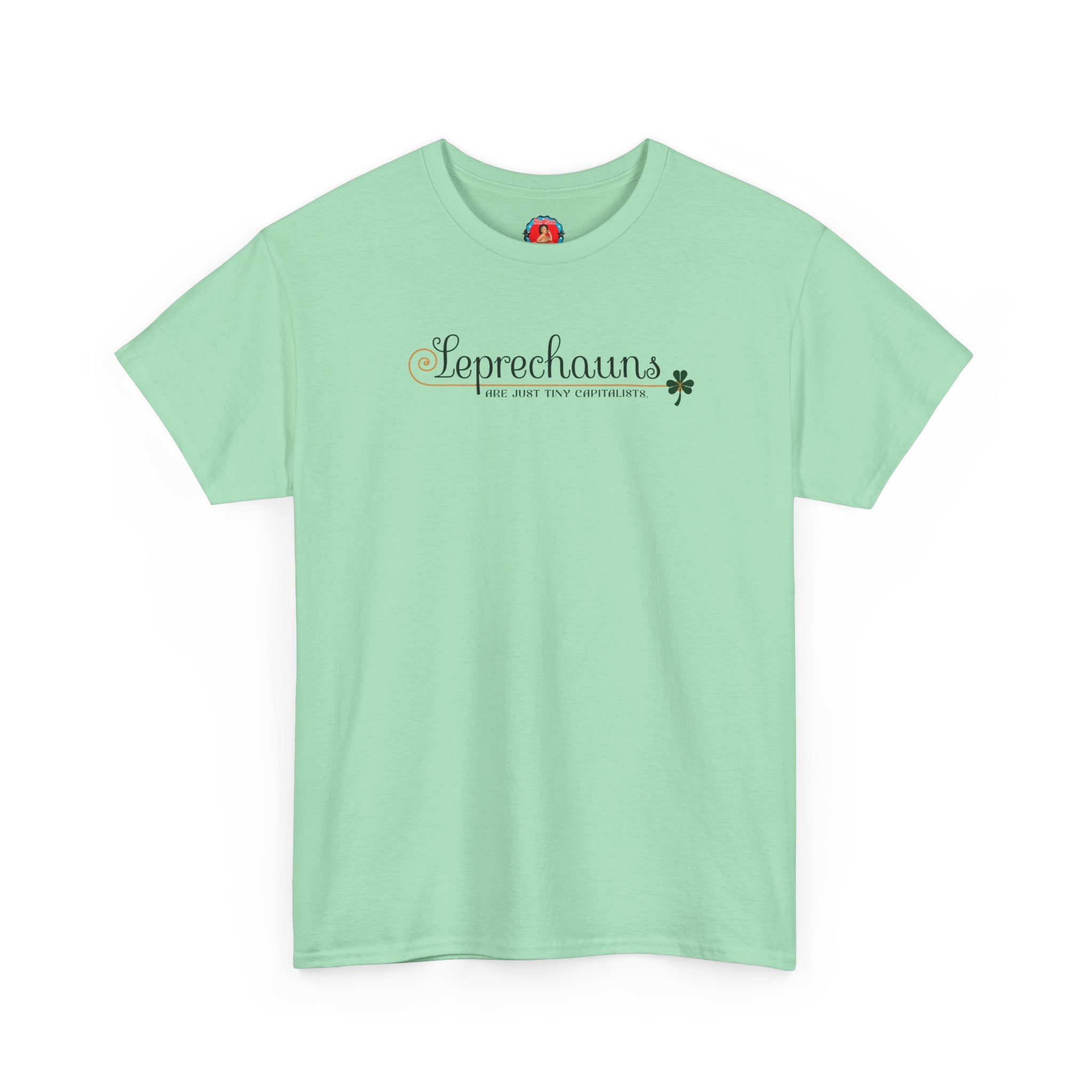Leprechauns Are Just Tiny Capitalists T-Shirt | Saint Patrick's Day Tee